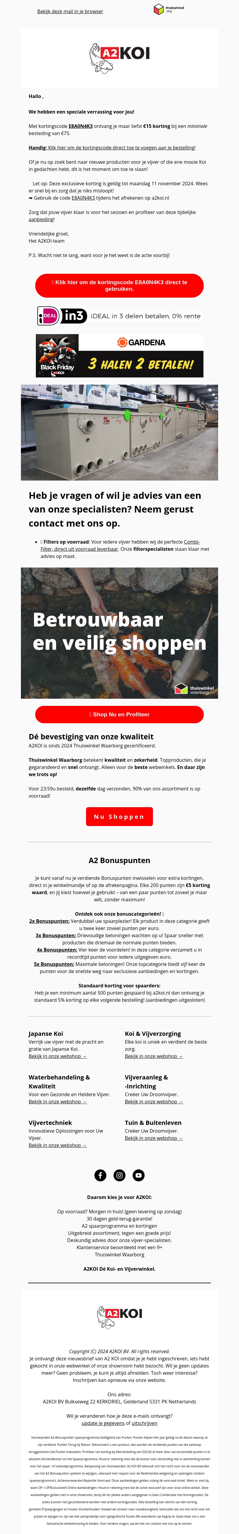 Pak nu €15 korting! Exclusieve aanbieding bij A2KOI - geldig tot 11 november Pak nu €15 korting! Exclusieve aanbieding bij A2KOI - geldig tot 11 november