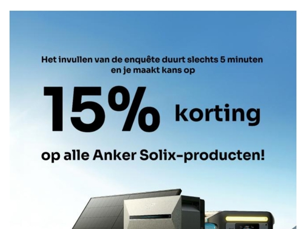 Het invullen van de enquête duurt slechts 5 minuten en je maakt kans op 15% korting op alle Anker Solix-producten!