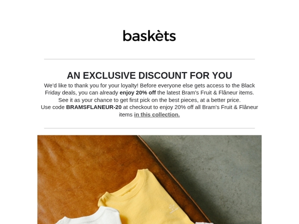 Early sale: Bram's Fruit & Flâneur