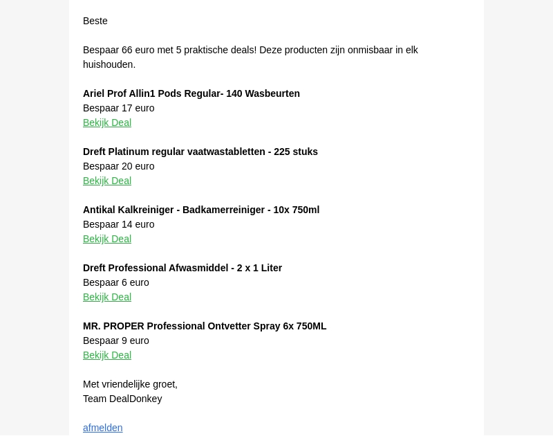 Beste , Bespaar tot wel € 66 op vijf onmisbare producten voor elk huishouden! Beste , Bespaar tot wel € 66 op vijf onmisbare producten voor elk huishouden!