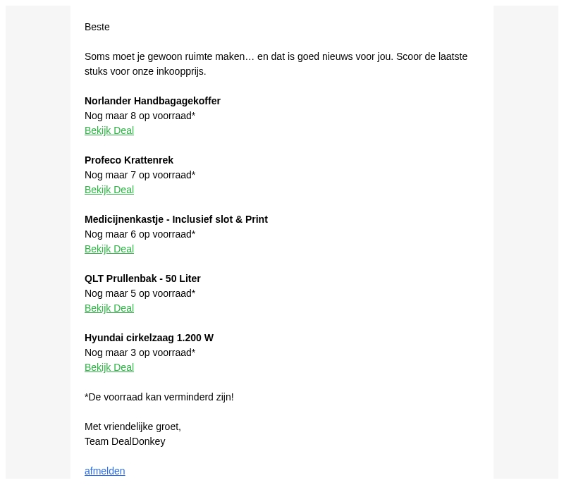 We ruimen op: laatste stuks voor inkoopprijs We ruimen op: laatste stuks voor inkoopprijs