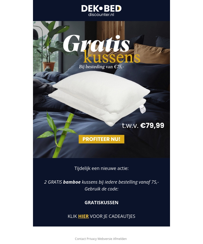 2 GRATIS kussens t.w.v. €79,99! 2 GRATIS kussens t.w.v. €79,99!