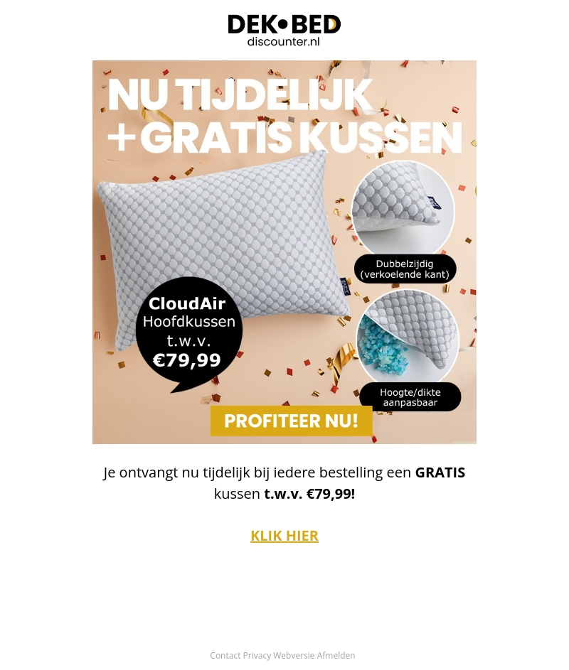Krijg een GRATIS kussen t.w.v. €79,99! Krijg een GRATIS kussen t.w.v. €79,99!
