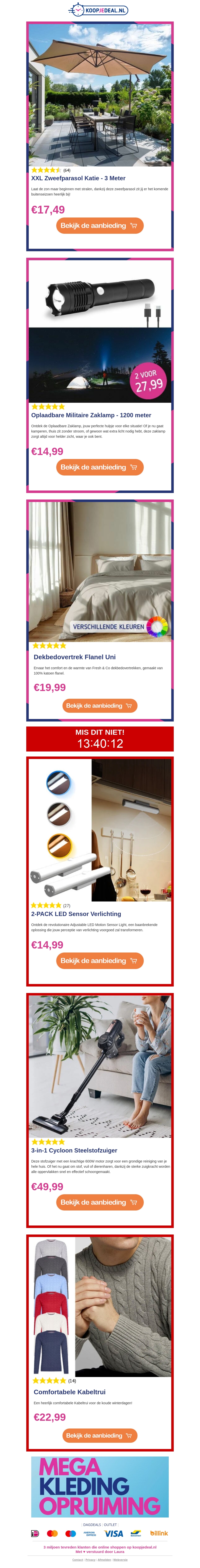 XXL Zweefparasol €17,49 ⛱️ | Oplaadbare Militaire Zaklamp €14,99 | Dekbedovertrek Flanel Uni €19,99 XXL Zweefparasol €17,49 ⛱️ | Oplaadbare Militaire Zaklamp €14,99 | Dekbedovertrek Flanel Uni €19,99