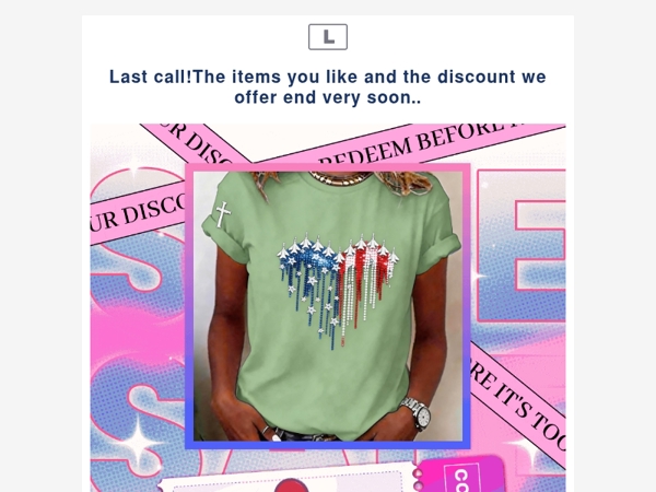 Last call!The items you like and the discount we offer end very soon..