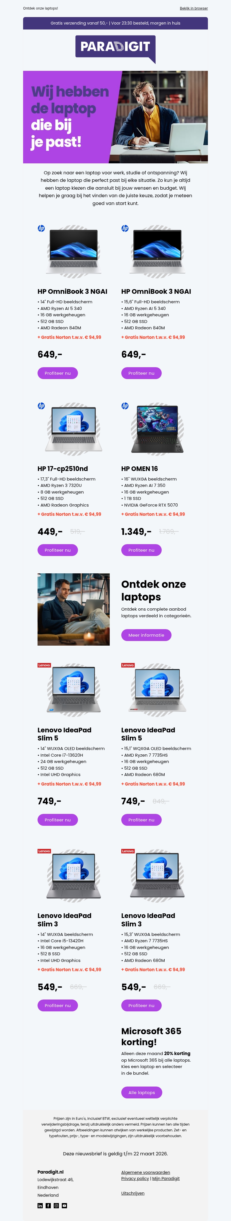 Op zoek naar een laptop voor werk, studie of ontspanning? Ontdek onze laptops! Op zoek naar een laptop voor werk, studie of ontspanning? Ontdek onze laptops!