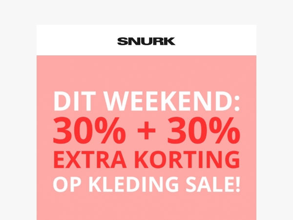 Dit weekend: 30% + 30% extra korting op kleding SALE! 😎