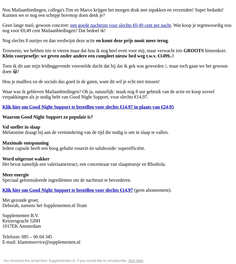 LAATSTE ronde Mailaanbiedingen: €0,49 per goede nacht, actie eindigt over 8 uur + groot nieuws! LAATSTE ronde Mailaanbiedingen: €0,49 per goede nacht, actie eindigt over 8 uur + groot nieuws!