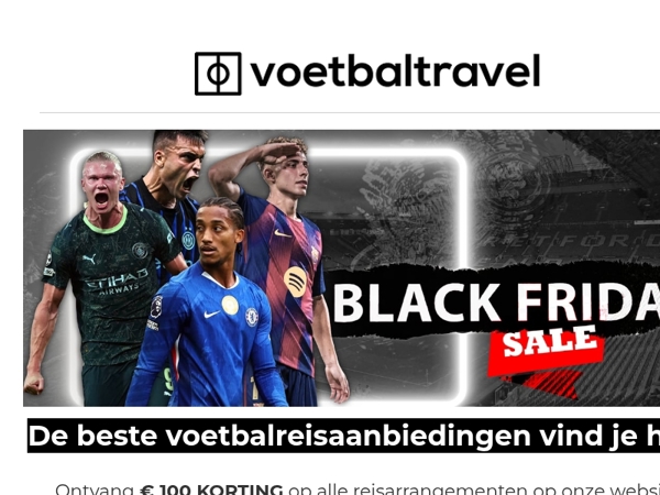 💣Black Friday: Ontvang €100 korting op je volgende voetbalreis.